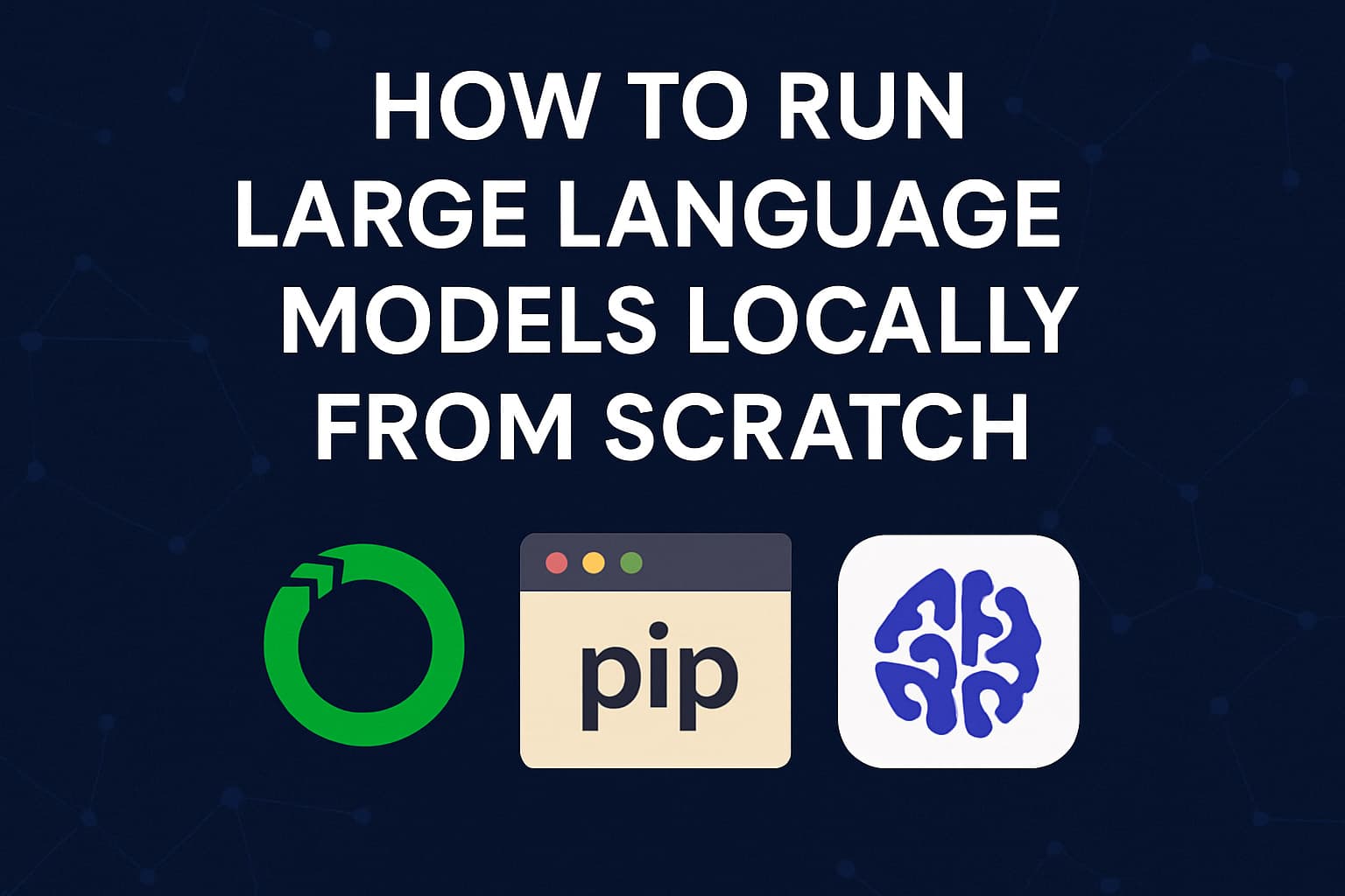 Run Large Language Models Locally from Scratch